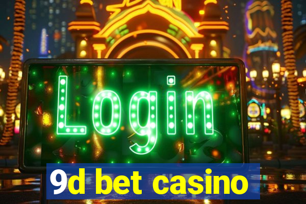 9d bet casino